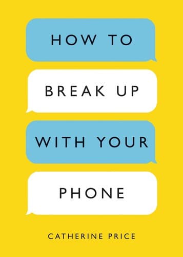 Sampul buku How to Break Up with Your Phone oleh Catherine Price