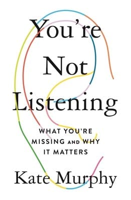Sampul buku You're Not Listening oleh Kate Murphy